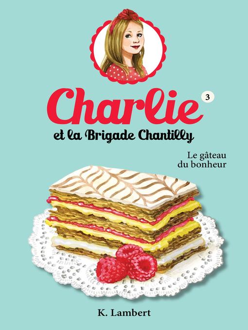 Title details for Charlie et la brigade Chantilly 3 by Karine Lambert - Wait list